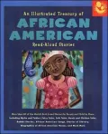 An Illustrated Treasury of African American Read-Aloud Stories : More Than 40 of the World's Best -Loved Stories for Parent and Child to Share