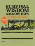 Survival Wisdom & Know How: Everything You Need to Know to Thrive in the Wilderness