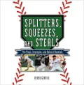 Splitters, Squeezes, and Steals: The Inside Story of Baseball's Greatest Techniques, Strategies, and Plays