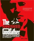 The Annotated Godfather: The Complete Screenplay with Commentary on Every Scene, Interviews, and Little-Known Facts