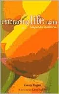 Embracing Life Again: Finding Your Way in the Midst of Loss