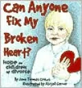 Can Anyone Fix My Broken Heart?: Hope for Children of Divorce