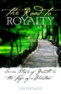 The Road to Royalty: Seven Stages of Growth in the Life of a Christian