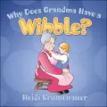 Why Does Grandma Have a Wibble?