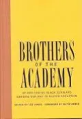 Brothers of the Academy: Twenty-Five up and Coming Black Scholars Earning Their Way in the Academy
