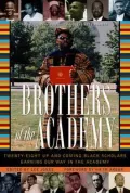 Brothers of the Academy: Up and Coming Black Scholars Earning Our Way in Higher Education