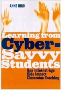 Learning from Cyber-Savvy Students: How Internet-Age Kids Impact Classroom Teaching