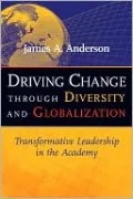 Driving Change Through Diversity and Globalization: Transformative Leadership in the Academy