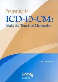 Preparing for ICD-10-CM : Make the Transition Manageable