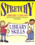Stretchy Library Lessons: Library Skills: Grades K-5