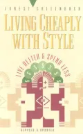 Living Cheaply with Style: Spend Less Live Better