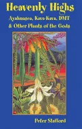 Heavenly Highs : Ayahuasca, Kava-Kava, DMT, and Other Plants of the Gods