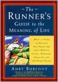 The Runner's Guide to the Meaning of Life : What 35 Years of Running Have Taught Me about Winning, Losing, Happiness, Humility, and the Human Heart