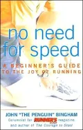No Need for Speed : A Beginner's Guide to the Joy of Running