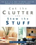 Cut the Clutter and Stow the Stuff: The Q. U. I. C. K. Way to Bring Lasting Order to Household Chaos