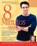 8 Minutos por la mañana:Una forma sencilla de empezar tu día quemando grasa y eliminando las libras de más