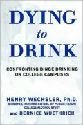 Dying to Drink : Confronting a National Epidemic of College Binge Drinking
