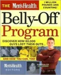 The Men's Health Belly-off Program : Discover How 80,000 Guys Lost Their Guts... and How You Can Too