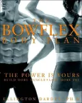 Bowflex Body Plan: The Power is Yours, Build More Muscle, Lose More Fat