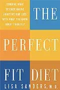 Perfect Fit Diet Combine What Science Knows About Weight Loss With What You Know About Yourself