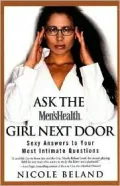 Ask the Men's Health Girl Next Door: Sexy Answers to Your Most Intimate Questions