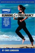 Runner's World Guide to Running and Pregnancy: How to Stay Fit, Keep Safe, and Have a Healthy Baby