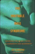 The Irritable Male Syndrome: Managing the Four Key Causes of Depression and Aggression