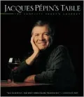 Jacques Pepin's Table : The Complete Today's Gourmet