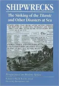 Shipwrecks: The Sinking of the Titanic and other Disasters at Sea