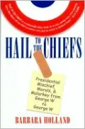 Hail to the Chiefs: Presidential Mischief, Morals, and Malarkey from George W. to George W.