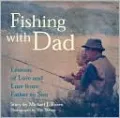 Fishing with Dad: Lessons of Love and Lure from Father to Son