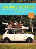 The Salvage Sisters: Guide to Finding Style in the Street and Inspiration in the Attic
