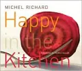Happy in the Kitchen: The Craft of Cooking the Art of Eating