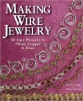 Making Wire Jewelry: 60 Easy Projects in Silver, Copper & Brass