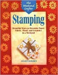 Stamping: Beautiful Ways to Decorate Paper, Fabric, Wood, and Ceramics in a Weekend (Weekend Crafter Series)