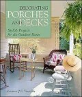 Decorating Porches and Decks : Stylish Projects for the Outdoor Room