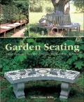 Garden Seating : Great Projects from Wood, Stone, Metal, Fabric and More
