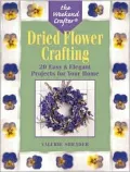 Dried Flower Crafting: 20 Easy & Elegant Projects for Your Home (Weekend Crafter Series)