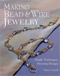 Making Bead & Wire Jewelry: Simple Techniques, Stunning Designs