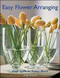 Easy Flower Arranging : Fresh Looks for Today's Home