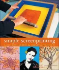 Simple Screenprinting: Basic Techniques and Creative Projects