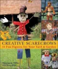 Creative Scarecrows : 35 Fun Figures for Your Yard and Garden