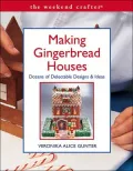 Making Gingerbread Houses : Dozens of Delectable Designs and Ideas