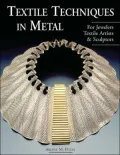 Textile Techniques in Metal : For Jewelers, Textile Artists and Sculptors