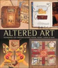 Altered Art : Techniques for Creating Altered Books, Boxes, Cards and More