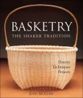 Basketry : The Shaker Tradition:History, Techniques, Projects