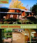 Natural Remodeling for the Not-so-Green House: Bringing Your Home into Harmony with Nature