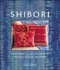 Shibori: A Beginner's Guide to Creating Color & Texture on Fabric