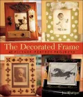 The Decorated Frame: 45 Picture-Perfect Projects