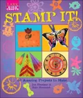 Kids' Crafts: Stamp It!: 50 Amazing Projects to Make